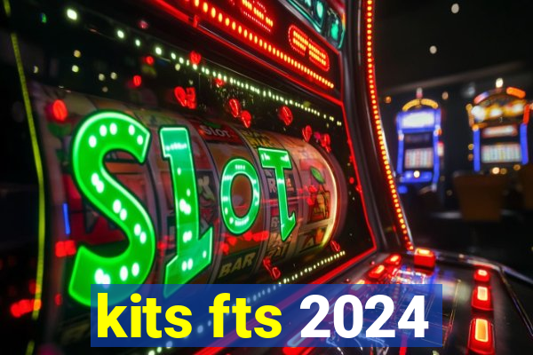 kits fts 2024
